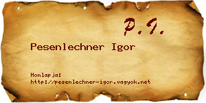 Pesenlechner Igor névjegykártya